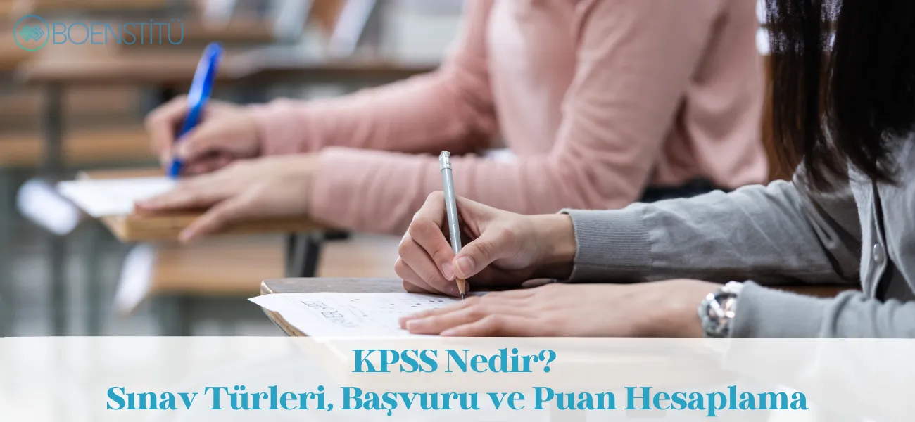KPSS Nedir? Sınav Türleri, Başvuru ve Puan Hesaplama