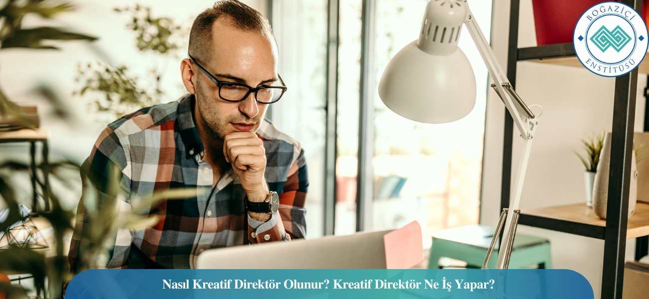 Nasıl Kreatif Direktör Olunur? Kreatif Direktör Ne İş Yapar? Nasıl Kreatif Direktör Olunur? Kreatif Direktör Ne İş Yapar?