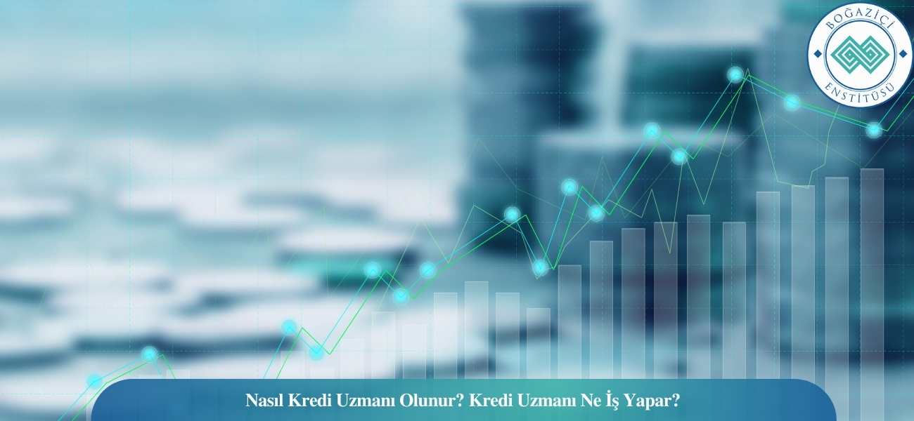 Nasıl Kredi Uzmanı Olunur? Kredi Uzmanı Ne İş Yapar? Nasıl Kredi Uzmanı Olunur? Kredi Uzmanı Ne İş Yapar?