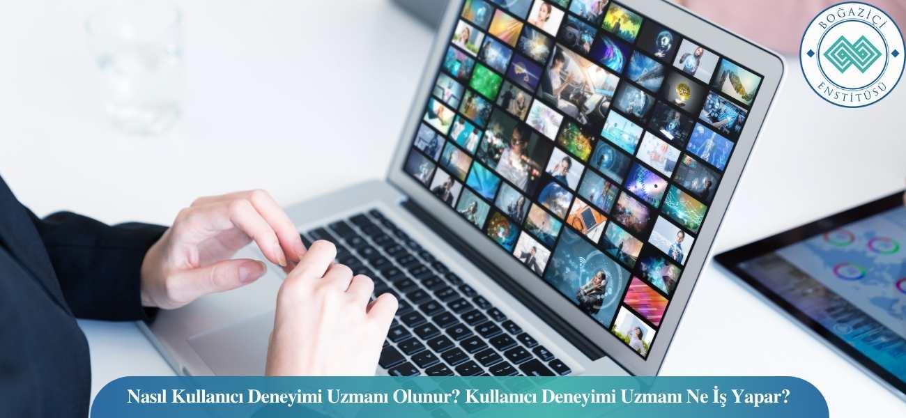 Nasıl Kullanıcı Deneyimi Uzmanı Olunur? Kullanıcı Deneyimi Uzmanı Ne İş Yapar? Nasıl Kullanıcı Deneyimi Uzmanı Olunur? Kullanıcı Deneyimi Uzmanı Ne İş Yapar?