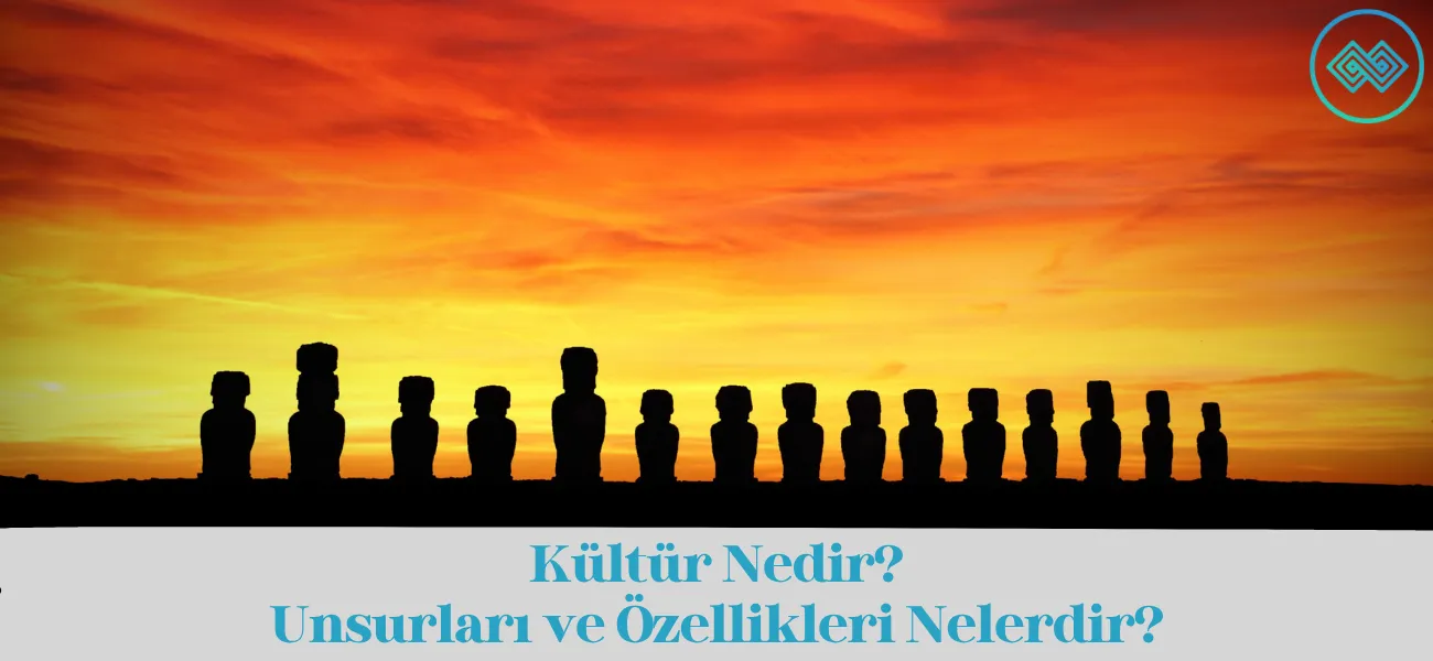 Kültür Nedir? Kültürü Oluşturan Unsurlar ve Özellikleri