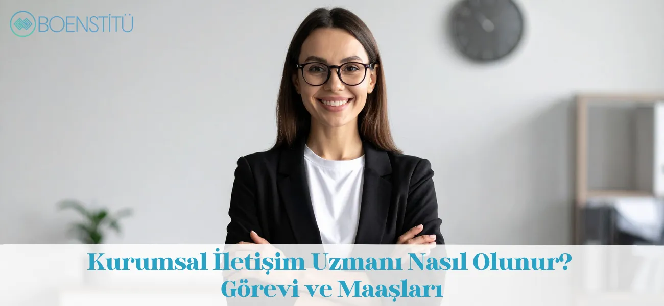 Kurumsal İletişim Uzmanı Nasıl Olunur? Görevi ve Maaşları
