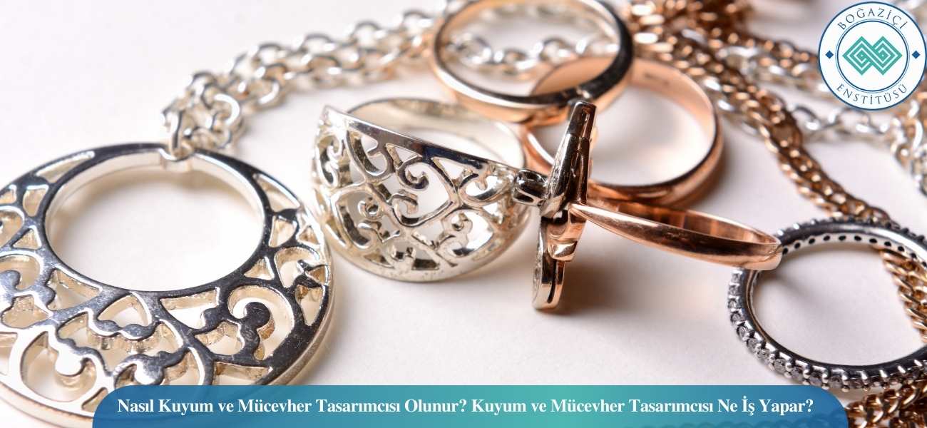 Nasıl Kuyum ve Mücevher Tasarımcısı Olunur? Kuyum ve Mücevher Tasarımcısı Ne İş Yapar? Nasıl Kuyum ve Mücevher Tasarımcısı Olunur? Kuyum ve Mücevher Tasarımcısı Ne İş Yapar?