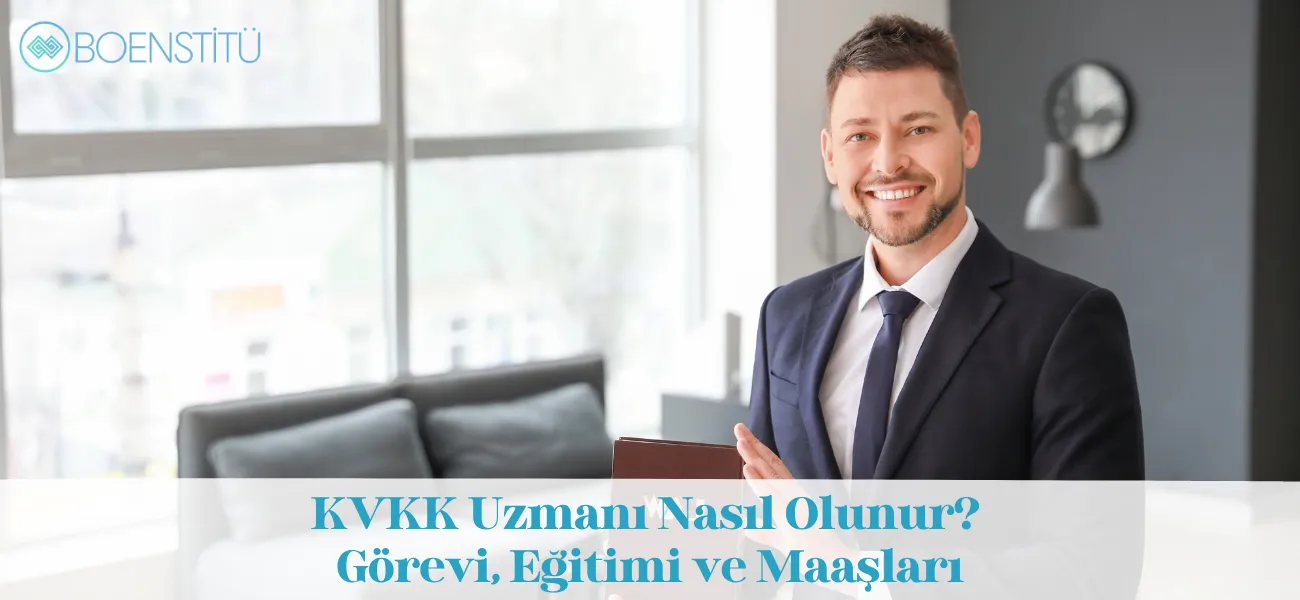 KVKK Uzmanı Nasıl Olunur? Görevi, Eğitimi ve Maaşları