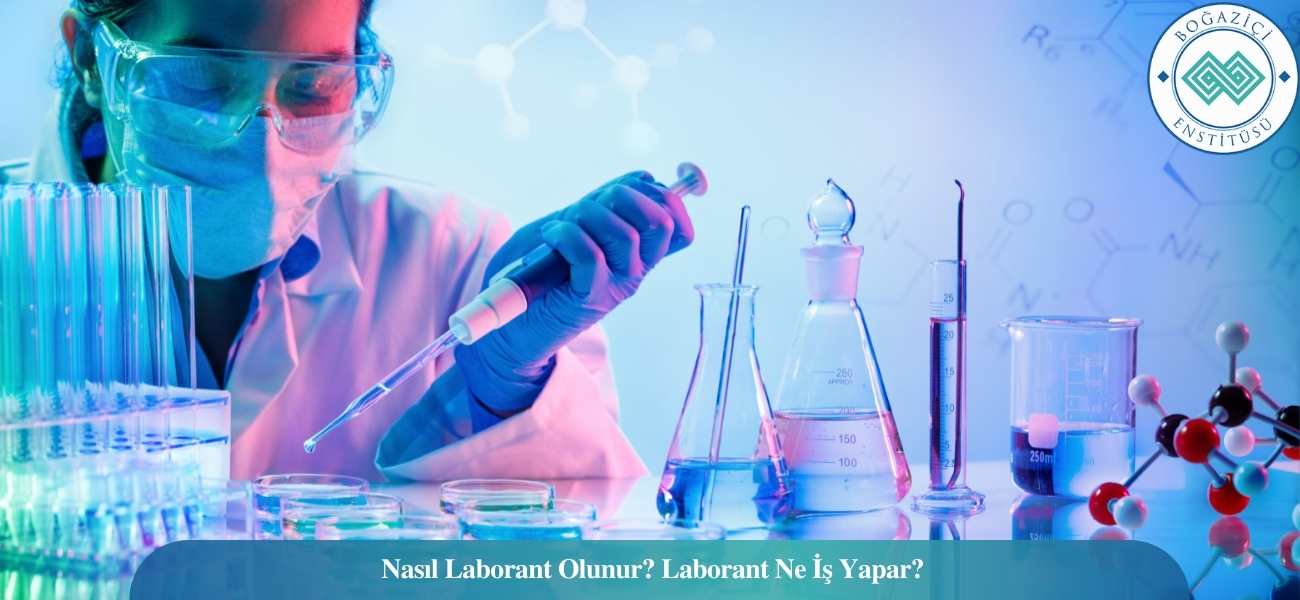 Nasıl Laborant Olunur? Laborant Ne İş Yapar? Nasıl Laborant Olunur? Laborant Ne İş Yapar?