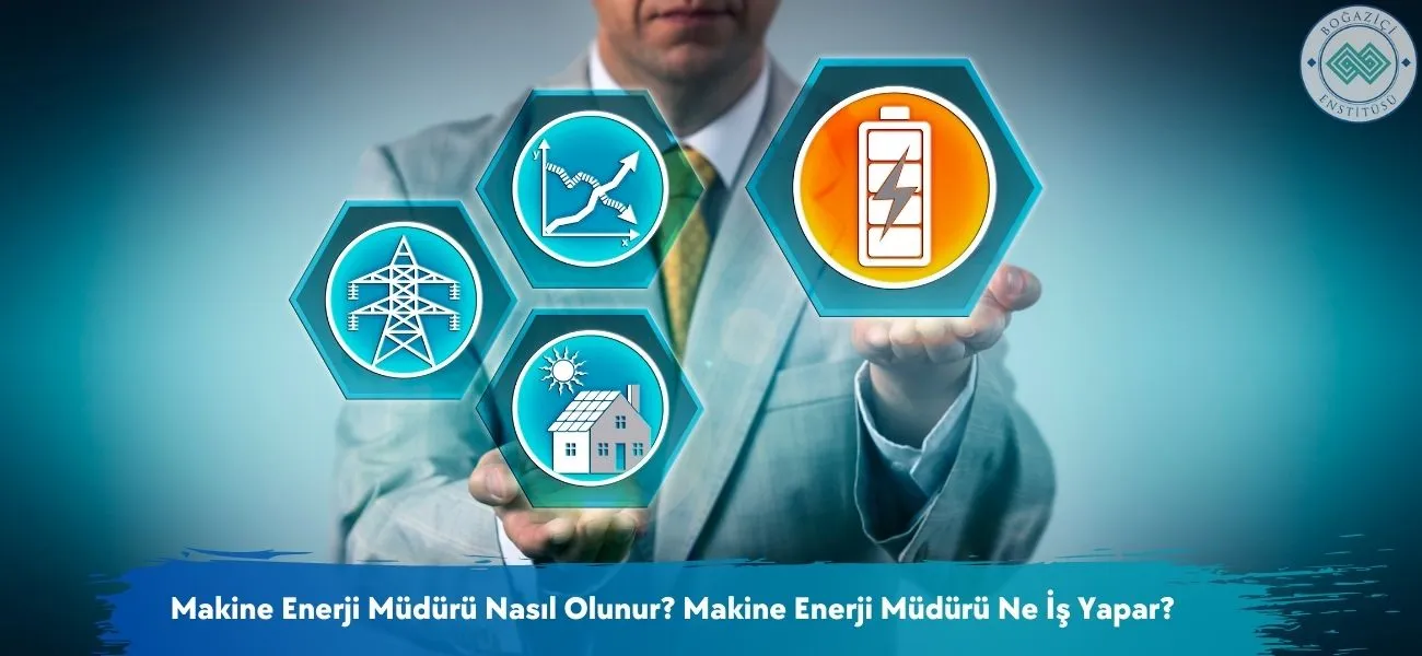 Makine Enerji Müdürü Nasıl Olunur? Ne İş Yapar?