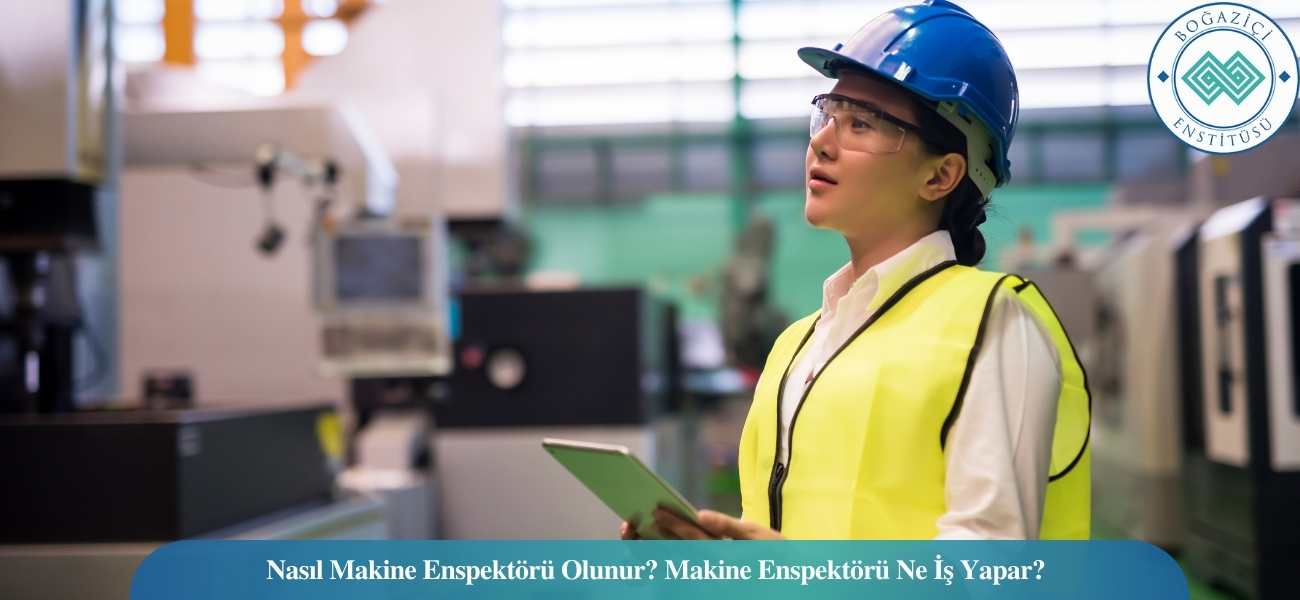 Nasıl Makine Enspektörü Olunur? Makine Enspektörü Ne İş Yapar? Nasıl Makine Enspektörü Olunur? Makine Enspektörü Ne İş Yapar?