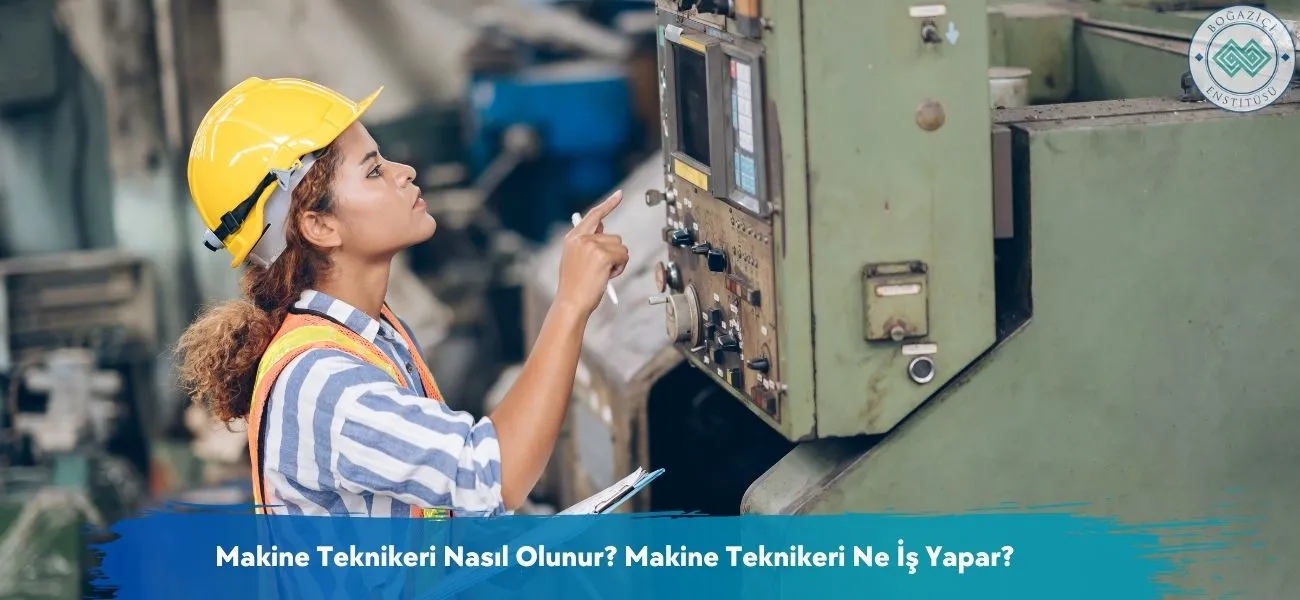 Makine Teknikeri Nasıl Olunur? Makine Teknikeri Ne İş Yapar? Makine Teknikeri Nasıl Olunur? Makine Teknikeri Ne İş Yapar?