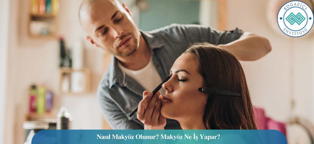 Nasıl Makyöz Olunur? Makyöz Ne İş Yapar? Nasıl Makyöz Olunur? Makyöz Ne İş Yapar?