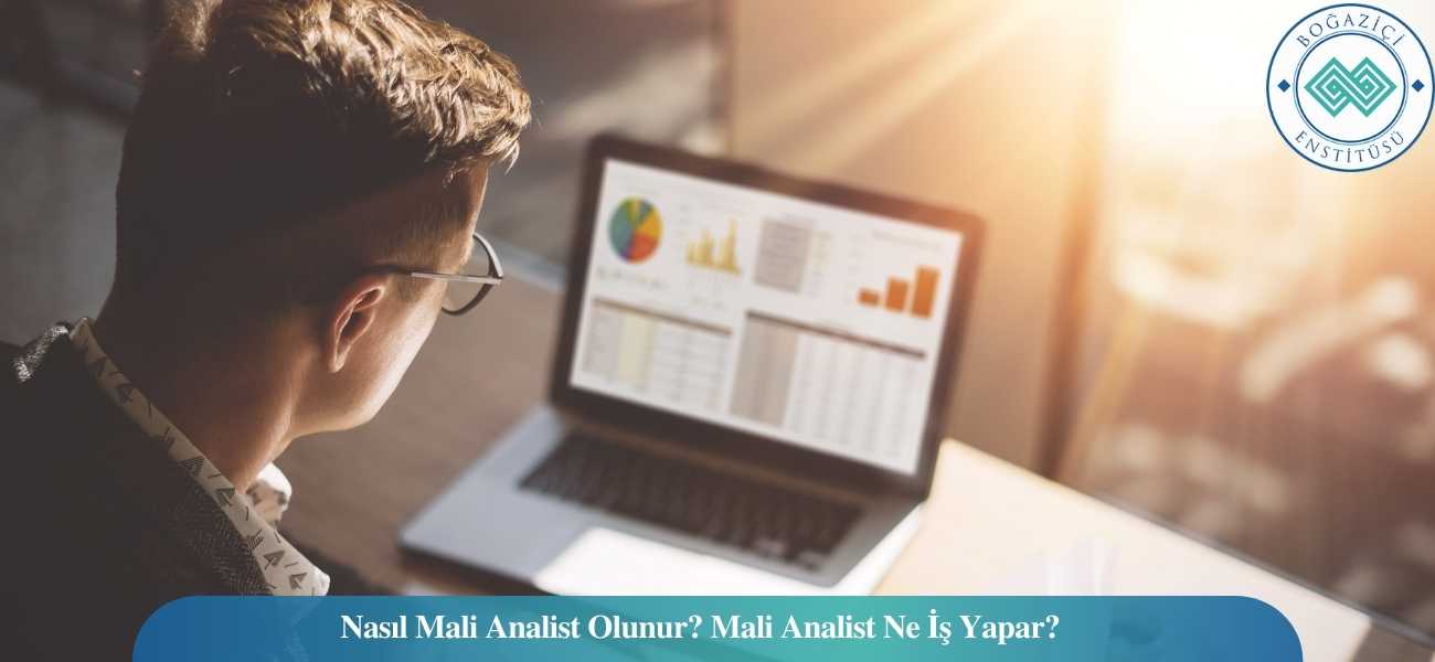 Nasıl Mali Analist Olunur? Mali Analist Ne İş Yapar? Nasıl Mali Analist Olunur? Mali Analist Ne İş Yapar?