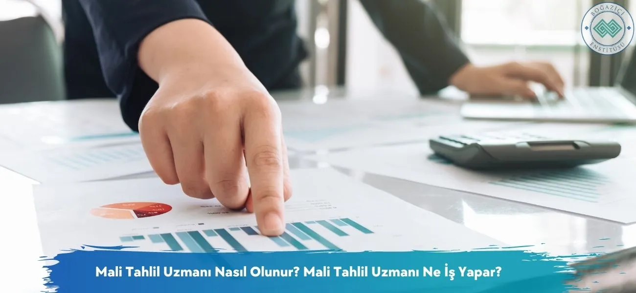 Mali Tahlil Uzmanı Nasıl Olunur? Mali Tahlil Uzmanı Ne İş Yapar? Mali Tahlil Uzmanı Nasıl Olunur? Mali Tahlil Uzmanı Ne İş Yapar?