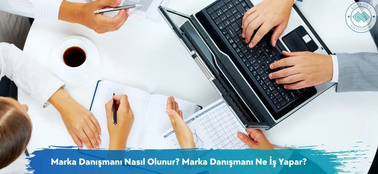 Marka Danışmanı Nasıl Olunur? Marka Danışmanı Ne İş Yapar? Marka Danışmanı Nasıl Olunur? Marka Danışmanı Ne İş Yapar?