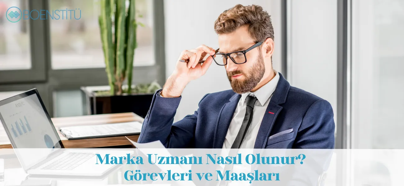 Marka Uzmanı Nasıl Olunur? Görevleri ve Maaşları