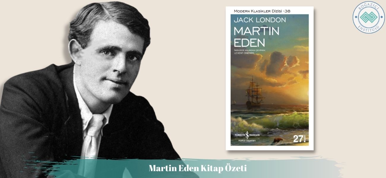 Martin Eden Kitap Özeti ve Konusu Martin Eden Kitap Özeti ve Konusu
