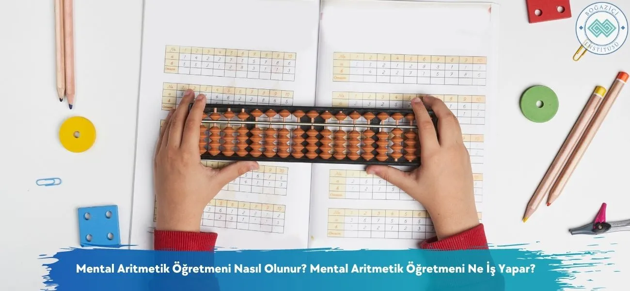 Mental Aritmetik Öğretmeni Nasıl Olunur? Ne İş Yapar? Mental Aritmetik Öğretmeni Nasıl Olunur? Ne İş Yapar?