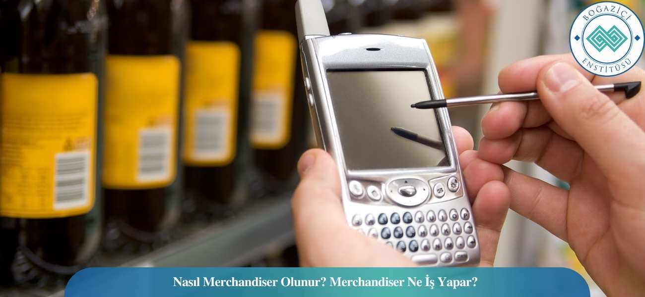 Nasıl Merchandiser Olunur? Merchandiser Ne İş Yapar? Nasıl Merchandiser Olunur? Merchandiser Ne İş Yapar?