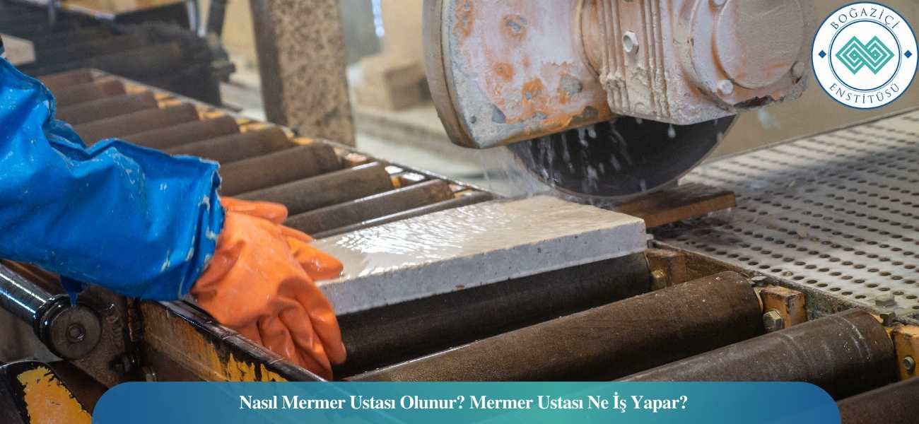 Nasıl Mermer Ustası Olunur? Mermer Ustası Ne İş Yapar? Nasıl Mermer Ustası Olunur? Mermer Ustası Ne İş Yapar?