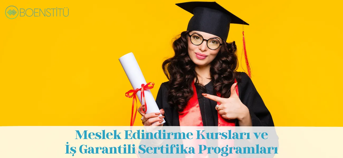 Meslek Edindirme Kursları ve İş Garantili Sertifika Programları