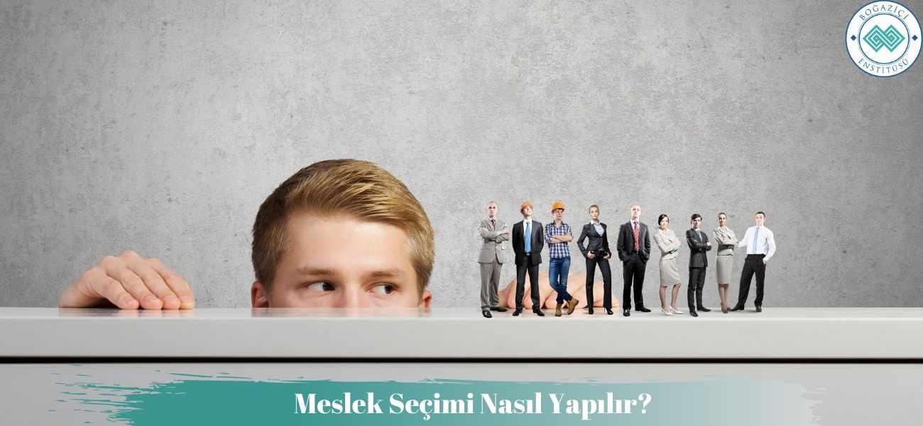 Meslek Seçimi Nasıl Yapılır? Meslek Seçimi Nasıl Yapılır?