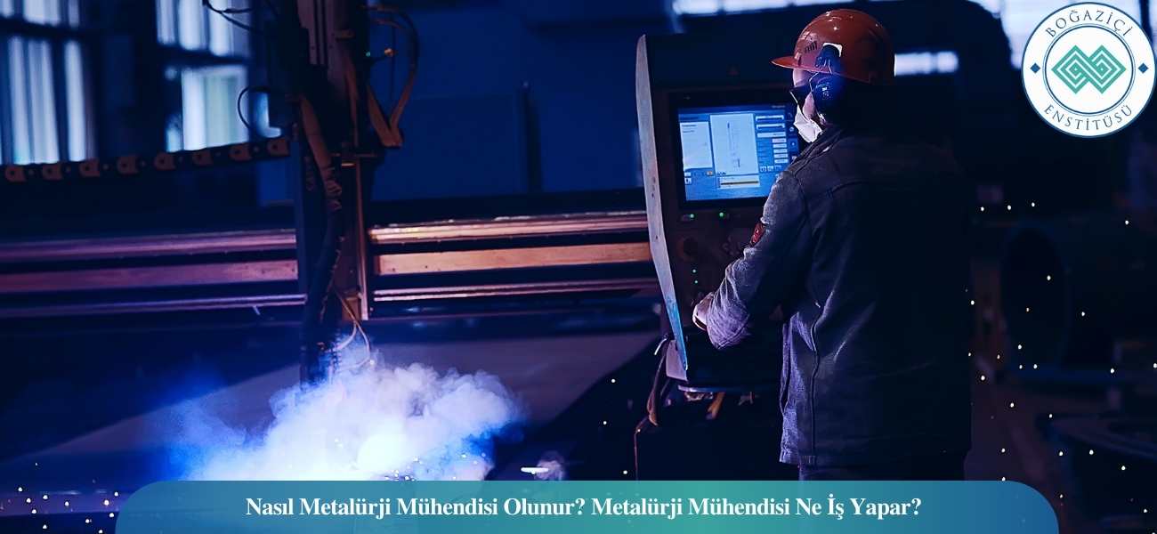 Nasıl Metalürji Mühendisi Olunur? Metalürji Mühendisi Ne İş Yapar? Nasıl Metalürji Mühendisi Olunur? Metalürji Mühendisi Ne İş Yapar?