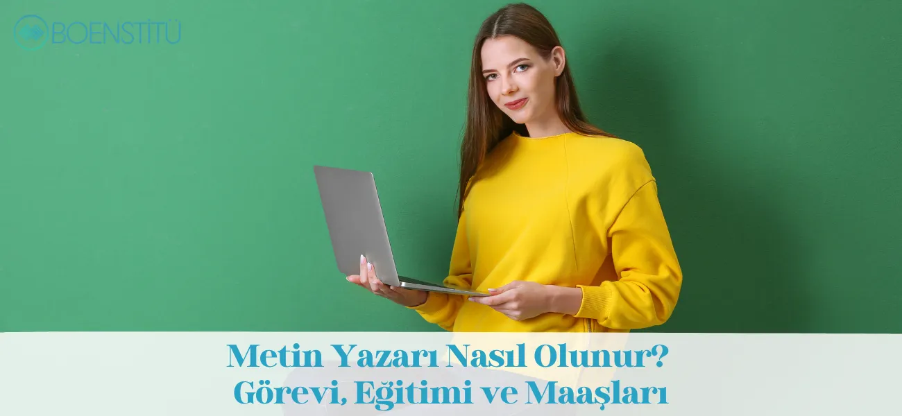 Metin Yazarı Nasıl Olunur? Görevi, Eğitimi ve Maaşları
