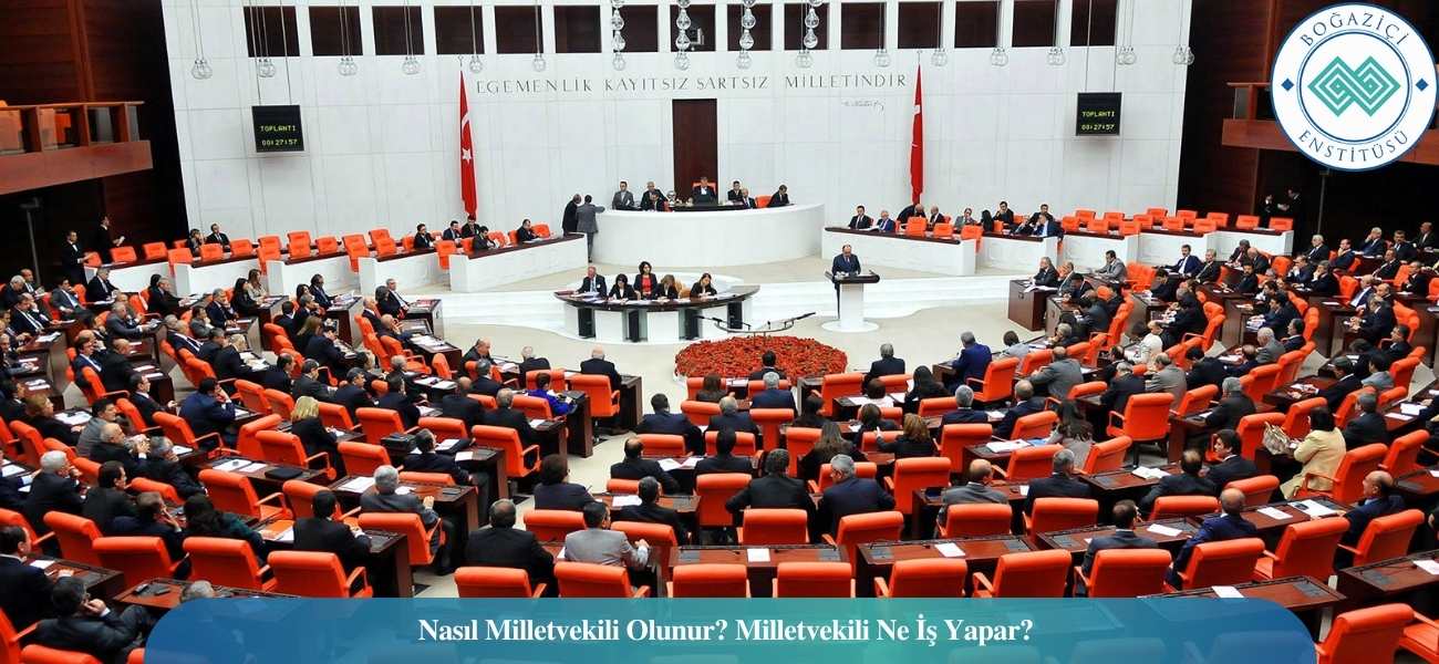 Nasıl Milletvekili Olunur? Milletvekili Ne İş Yapar? Nasıl Milletvekili Olunur? Milletvekili Ne İş Yapar?
