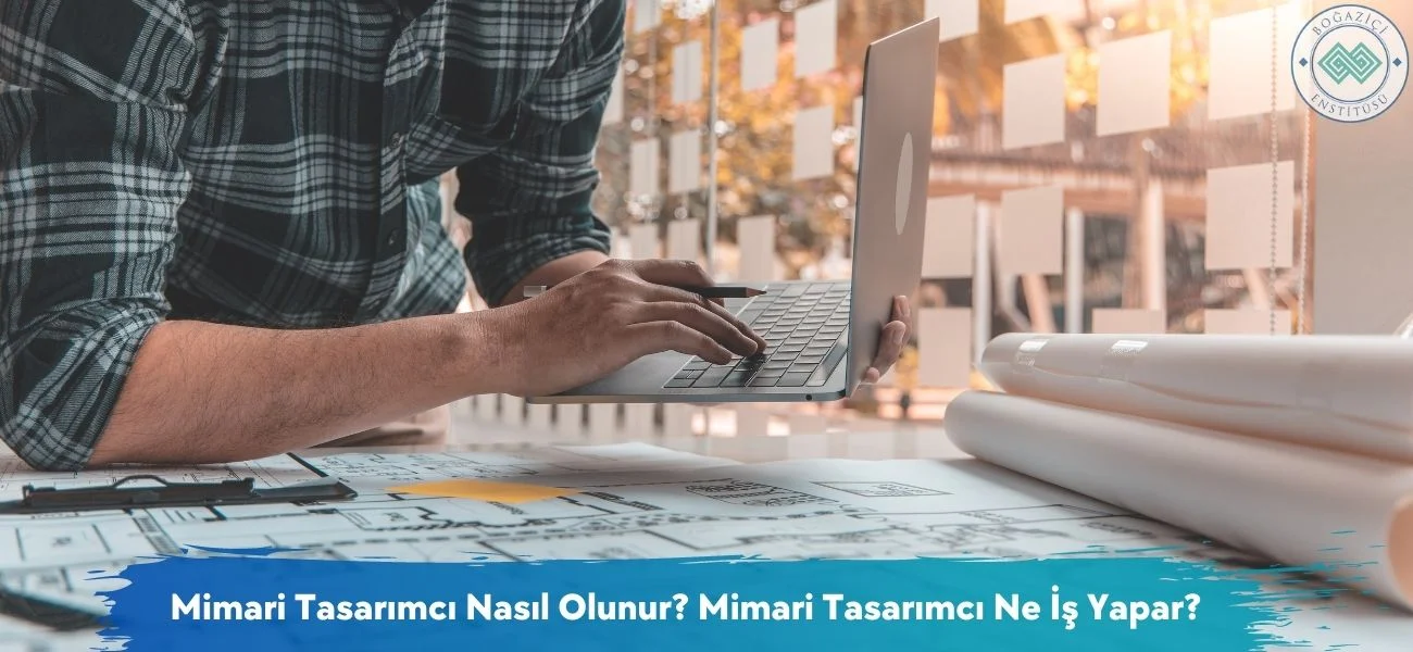 Mimari Tasarımcı Nasıl Olunur? Mimari Tasarımcı Ne İş Yapar? Mimari Tasarımcı Nasıl Olunur? Mimari Tasarımcı Ne İş Yapar?