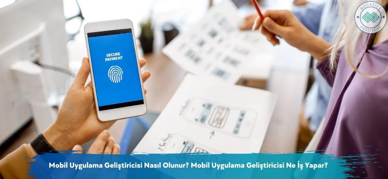 Mobil Uygulama Geliştiricisi Nasıl Olunur? Ne İş Yapar? Mobil Uygulama Geliştiricisi Nasıl Olunur? Ne İş Yapar?