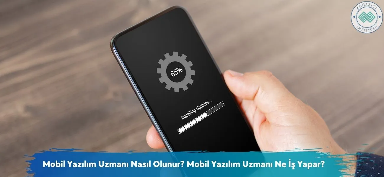 Mobil Yazılım Uzmanı Nasıl Olunur? Ne İş Yapar? Mobil Yazılım Uzmanı Nasıl Olunur? Ne İş Yapar?