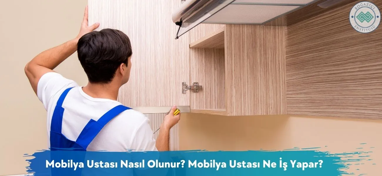 Mobilya Ustası Nasıl Olunur? Mobilya Ustası Ne İş Yapar? Mobilya Ustası Nasıl Olunur? Mobilya Ustası Ne İş Yapar?