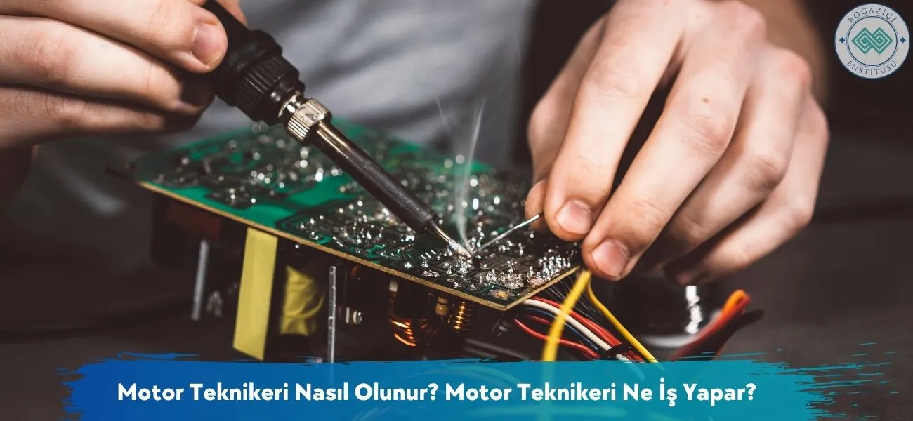 Motor Teknikeri Nasıl Olunur? Motor Teknikeri Ne İş Yapar? Motor Teknikeri Nasıl Olunur? Motor Teknikeri Ne İş Yapar?