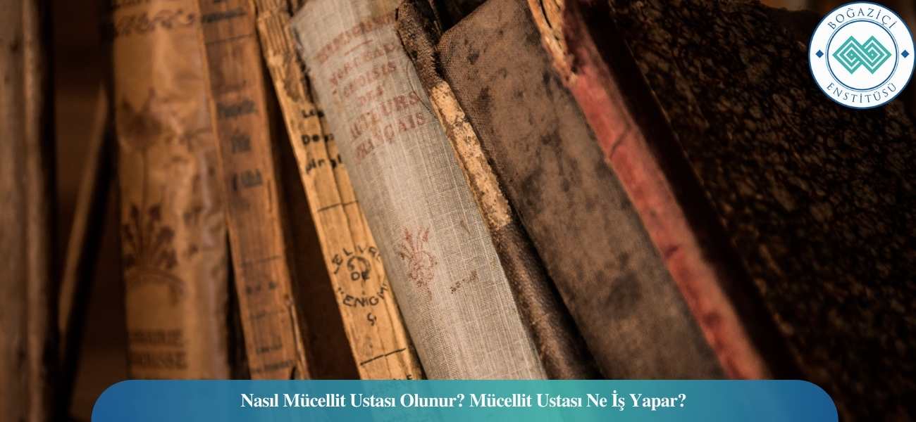 Nasıl Mücellit Ustası Olunur? Mücellit Ustası Ne İş Yapar? Nasıl Mücellit Ustası Olunur? Mücellit Ustası Ne İş Yapar?
