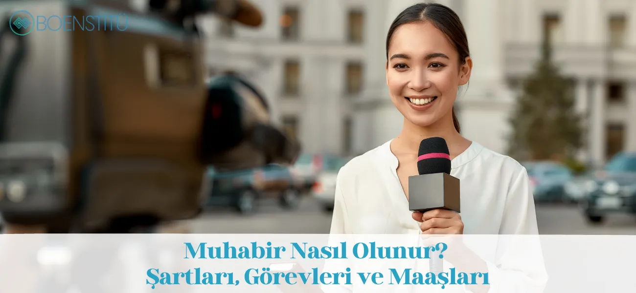 Muhabir Nasıl Olunur? Şartları, Görevleri ve Maaşları