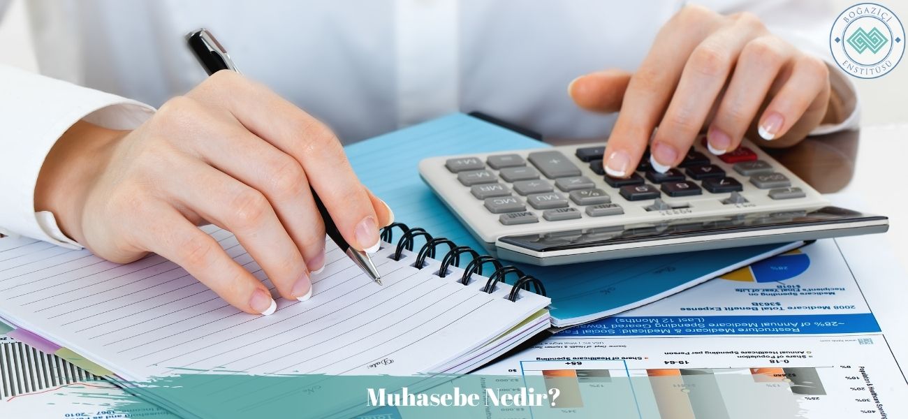 Muhasebe Nedir? Ne İş Yapar? Amacı ve Kavramları Nelerdir? Muhasebe Nedir? Ne İş Yapar? Amacı ve Kavramları Nelerdir?
