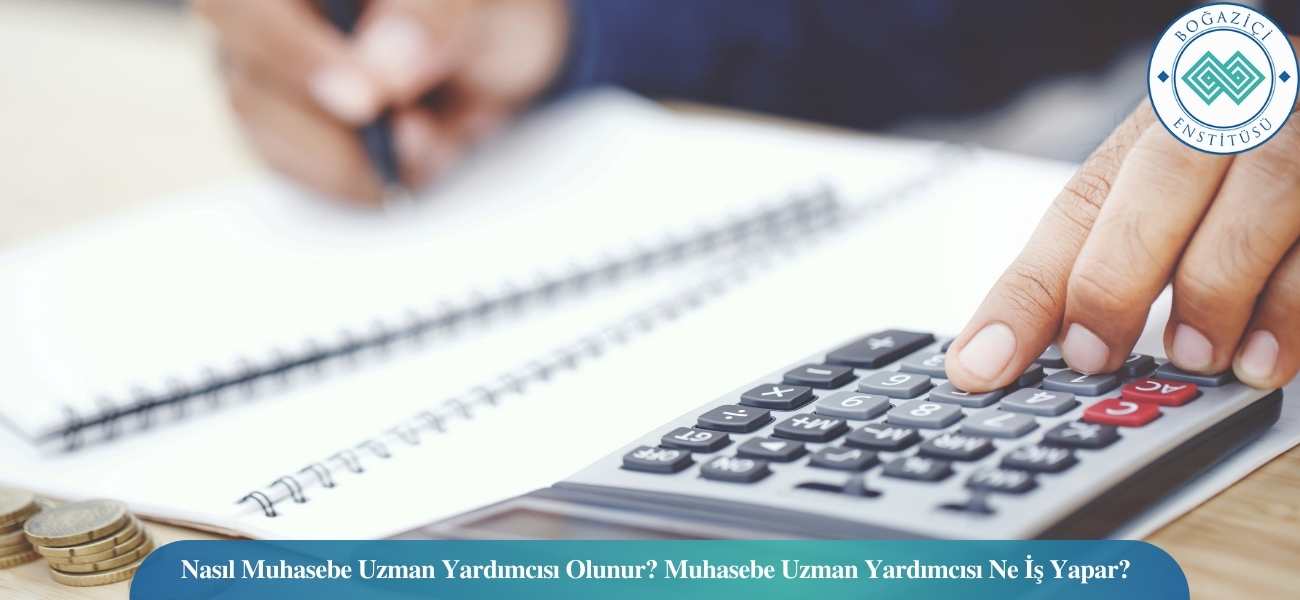 Nasıl Muhasebe Uzman Yardımcısı Olunur? Muhasebe Uzman Yardımcısı Ne İş Yapar? Nasıl Muhasebe Uzman Yardımcısı Olunur? Muhasebe Uzman Yardımcısı Ne İş Yapar?