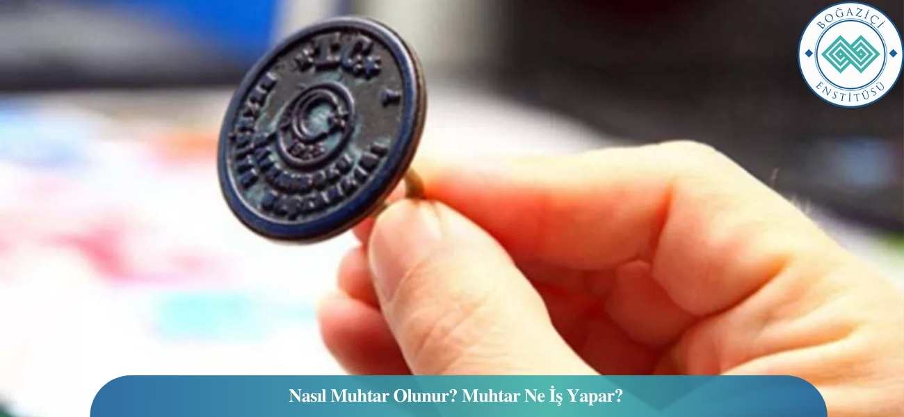 Nasıl Muhtar Olunur? Muhtar Ne İş Yapar? Nasıl Muhtar Olunur? Muhtar Ne İş Yapar?