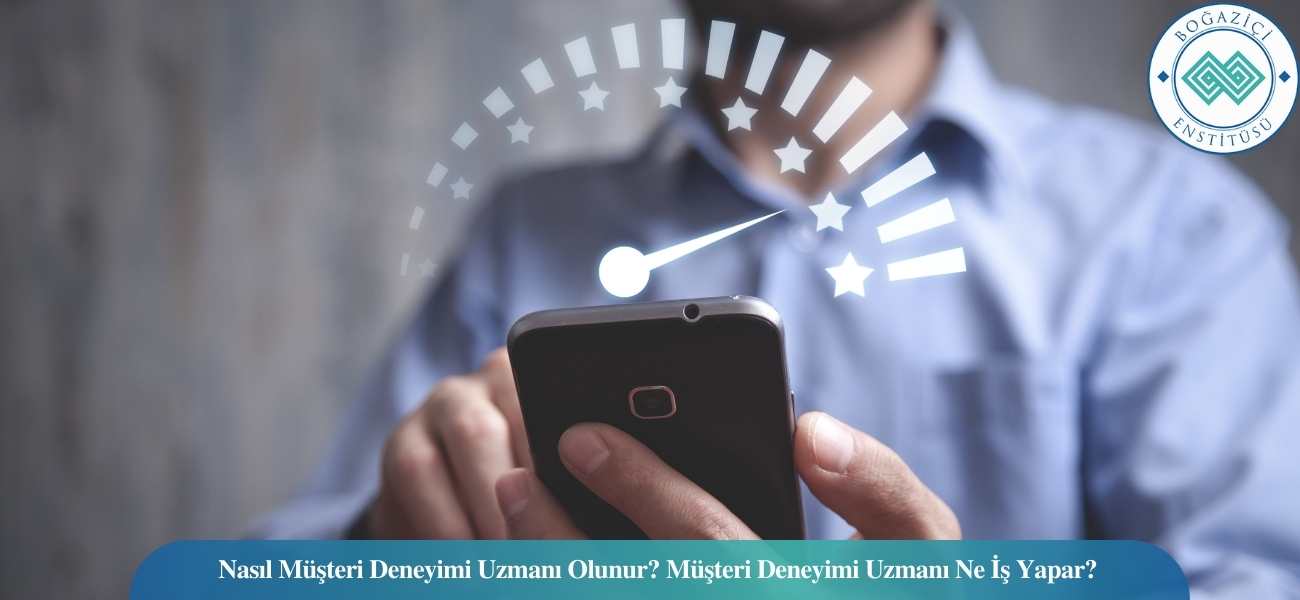 Nasıl Müşteri Deneyimi Uzmanı Olunur? Müşteri Deneyimi Uzmanı Ne İş Yapar? Nasıl Müşteri Deneyimi Uzmanı Olunur? Müşteri Deneyimi Uzmanı Ne İş Yapar?