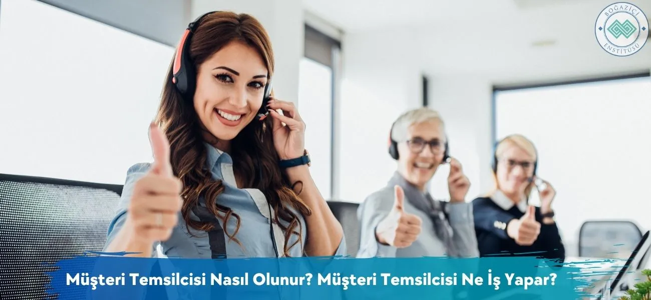 Müşteri Temsilcisi Nasıl Olunur? Müşteri Temsilcisi Ne İş Yapar? Müşteri Temsilcisi Nasıl Olunur? Müşteri Temsilcisi Ne İş Yapar?