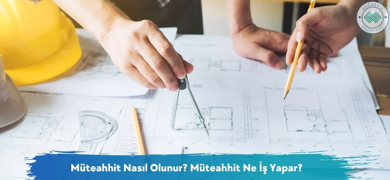 Müteahhit Nasıl Olunur? Ne İş Yapar? Maaşları Ne Kadar? Müteahhit Nasıl Olunur? Ne İş Yapar? Maaşları Ne Kadar?