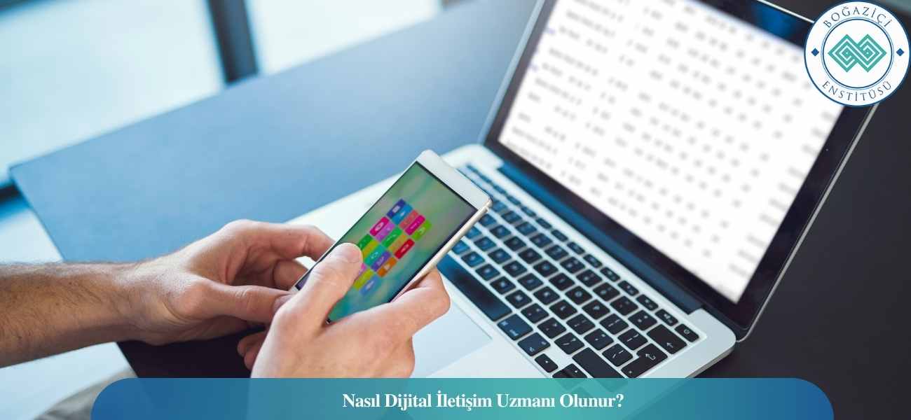 Nasıl Dijital İletişim Uzmanı Olunur? Dijital İletişim Uzmanı Ne İş Yapar? Nasıl Dijital İletişim Uzmanı Olunur? Dijital İletişim Uzmanı Ne İş Yapar?