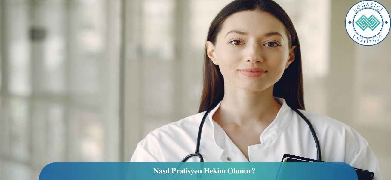Nasıl Pratisyen Hekim Olunur? Pratisyen Hekim Ne İş Yapar? Nasıl Pratisyen Hekim Olunur? Pratisyen Hekim Ne İş Yapar?