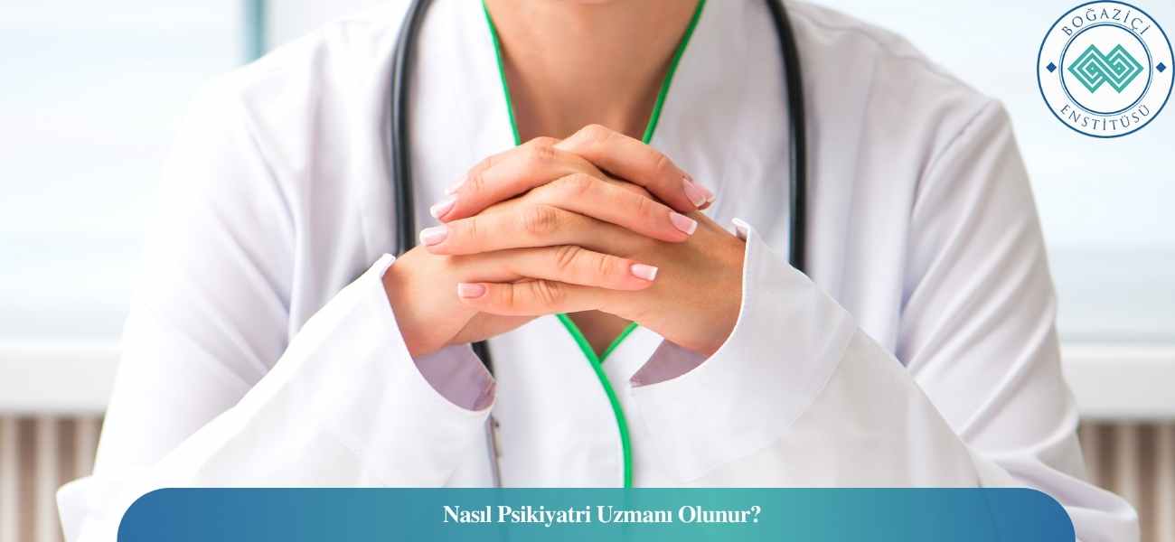 Nasıl Psikiyatri Uzmanı Olunur? Psikiyatri Uzmanı Ne İş Yapar? Nasıl Psikiyatri Uzmanı Olunur? Psikiyatri Uzmanı Ne İş Yapar?