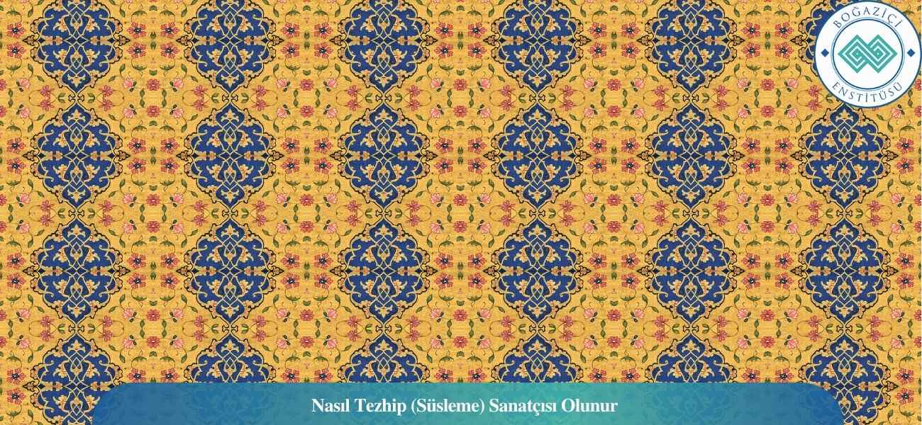 Nasıl Tezhip (Süsleme) Sanatçısı Olunur? Tezhip (Süsleme) Sanatçısı Ne İş Yapar? Nasıl Tezhip (Süsleme) Sanatçısı Olunur? Tezhip (Süsleme) Sanatçısı Ne İş Yapar?
