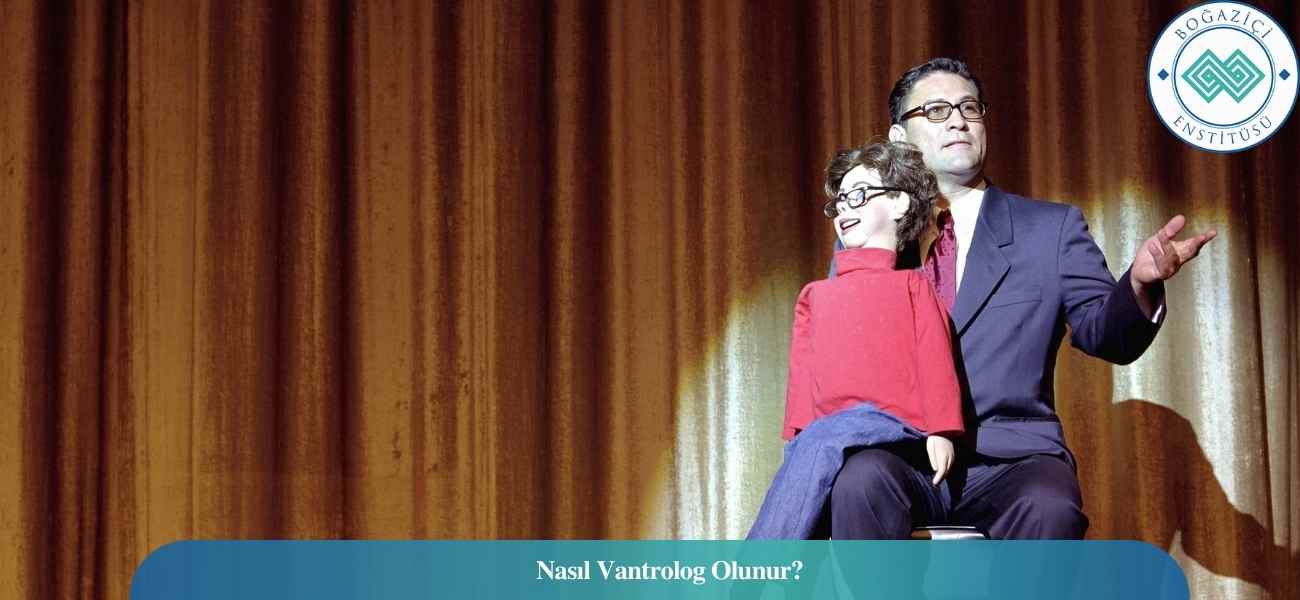 Nasıl Vantrolog Olunur? Vantrolog Ne İş Yapar? Nasıl Vantrolog Olunur? Vantrolog Ne İş Yapar?