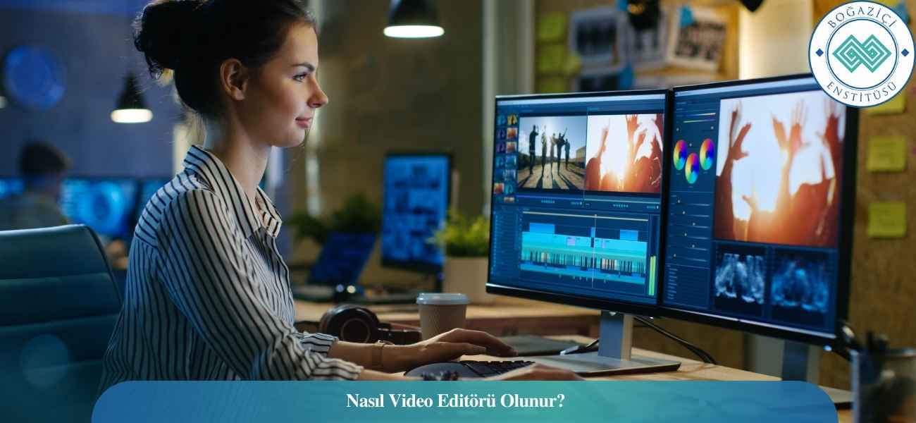 Nasıl Video Editörü Olunur? Video Editörü Ne İş Yapar? Nasıl Video Editörü Olunur? Video Editörü Ne İş Yapar?