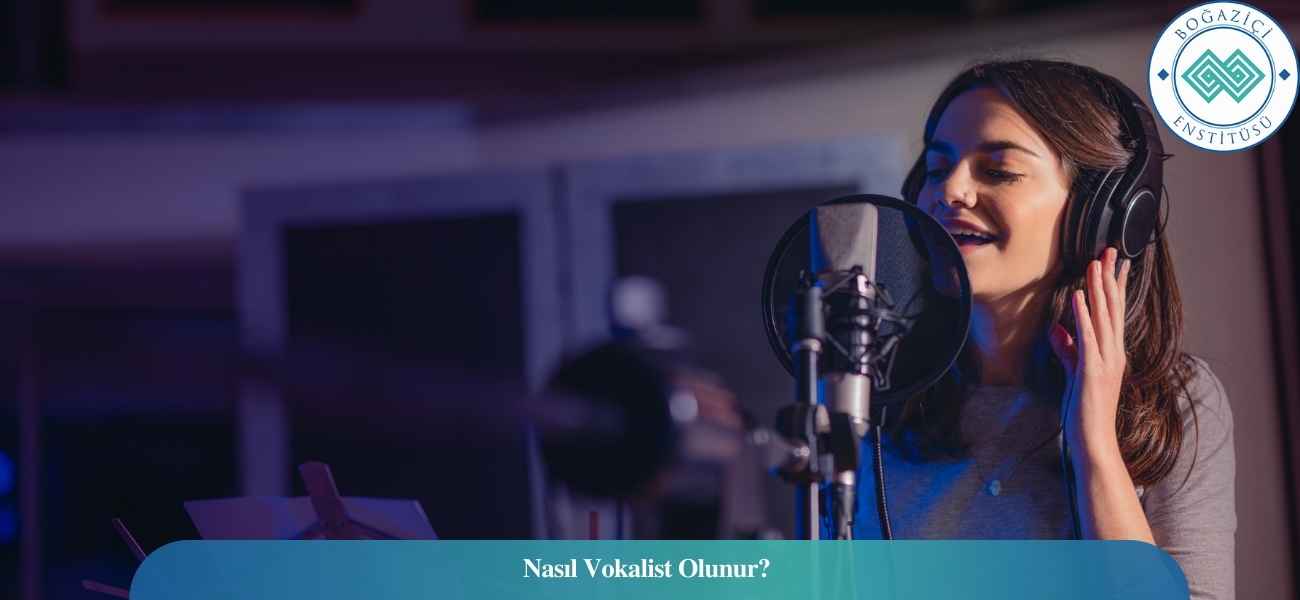 Nasıl Vokalist Olunur? Vokalist Ne İş Yapar? Nasıl Vokalist Olunur? Vokalist Ne İş Yapar?