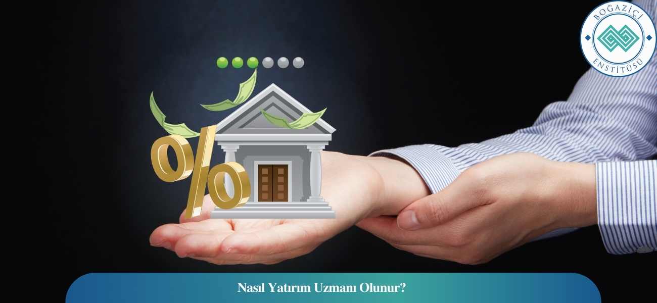Nasıl Yatırım Uzmanı Olunur? Yatırım Uzmanı Ne İş Yapar? Nasıl Yatırım Uzmanı Olunur? Yatırım Uzmanı Ne İş Yapar?