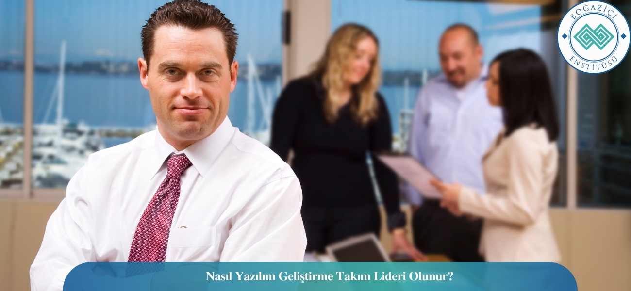 Nasıl Yazılım Geliştirme Takım Lideri Olunur? Yazılım Geliştirme Takım Lideri Ne İş Yapar? Nasıl Yazılım Geliştirme Takım Lideri Olunur? Yazılım Geliştirme Takım Lideri Ne İş Yapar?