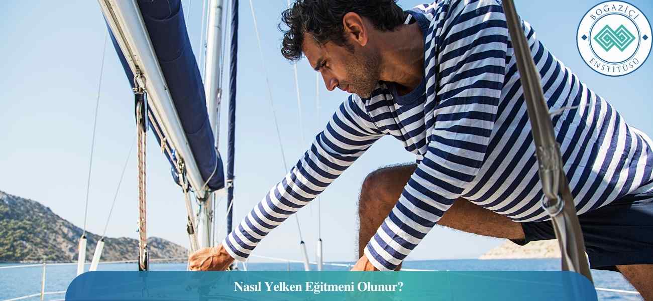 Nasıl Yelken Eğitmeni Olunur? Yelken Eğitmeni Ne İş Yapar? Nasıl Yelken Eğitmeni Olunur? Yelken Eğitmeni Ne İş Yapar?