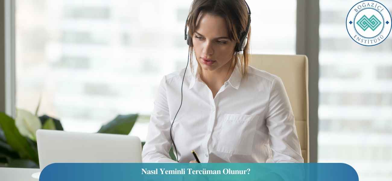 Nasıl Yeminli Tercüman Olunur? Yeminli Tercüman Ne İş Yapar? Nasıl Yeminli Tercüman Olunur? Yeminli Tercüman Ne İş Yapar?